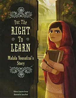 For the Right to Learn: Malala Yousafzai's Story