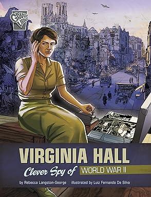 Virginia Hall: Clever Spy of WWII
