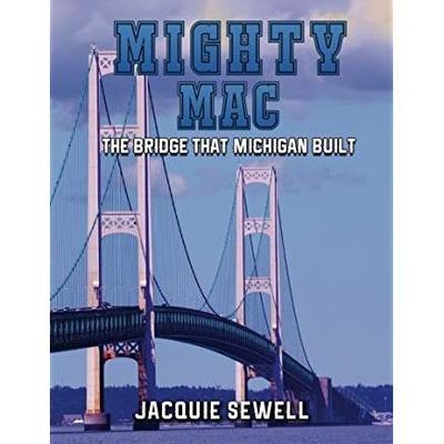 Mighty Mac The Bridge That Michigan Built