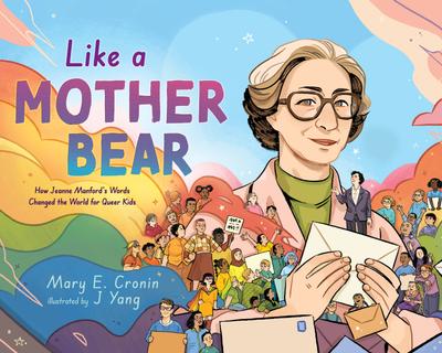 Like a Mother Bear: How Jeanne Manford's Words Changed the World for Queer Kids