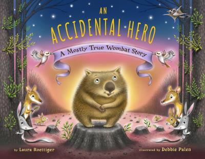 An Accidental Hero: A Mostly True Wombat Story