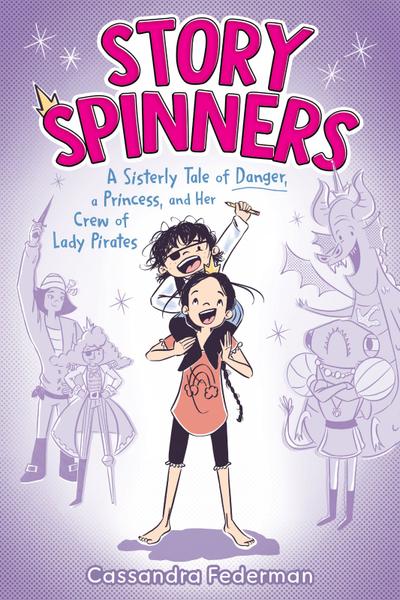 Story Spinners: A Sisterly Tale of Danger, A Princess, and Her Crew of Lady Pirates