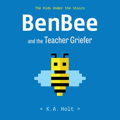 Ben Bee and the Teacher Griefer