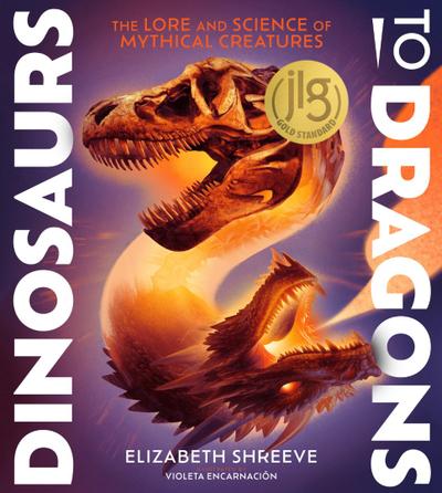 Dinosaurs to Dragons: The Lore and Science of Mythical Creatures