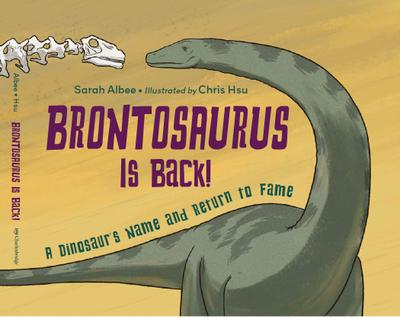 Brontosaurus is Back! A Dinosaur's Name and Return to Fame