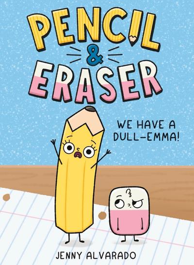 Pencil & Eraser: We Have a Dull-emma!