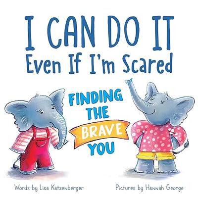 I Can Do It Even If I'm Scared: Finding The Brave You