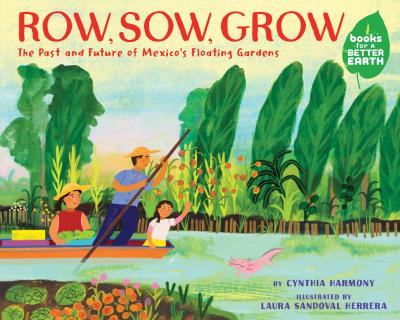 Row Sow Grow: The Past and Future of Mexican Floating Gardens
